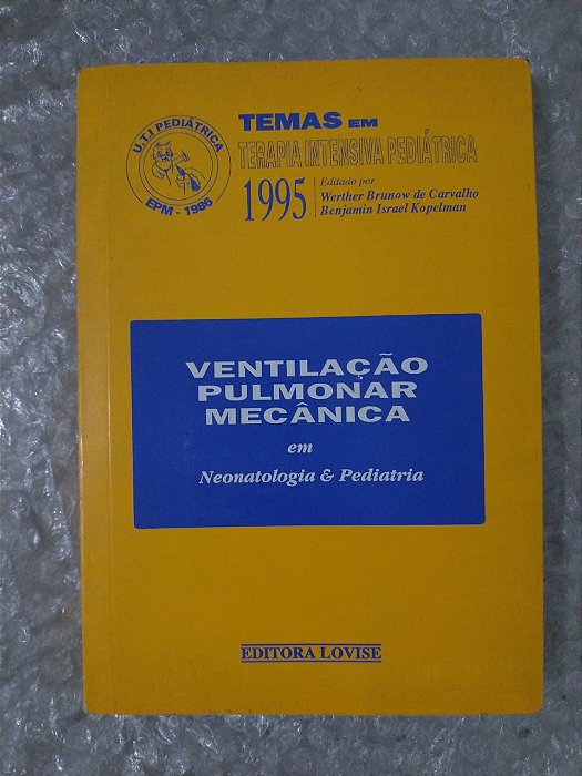 Ventilação Pulmonar Mecânica em Neonatologia e Pediatria - Werther Brunow de Carvalho