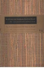 Os 40 Anos da Fundação Ford no Brasil / The Ford Foundation's 40 Year in Brazil Nigel Brooke