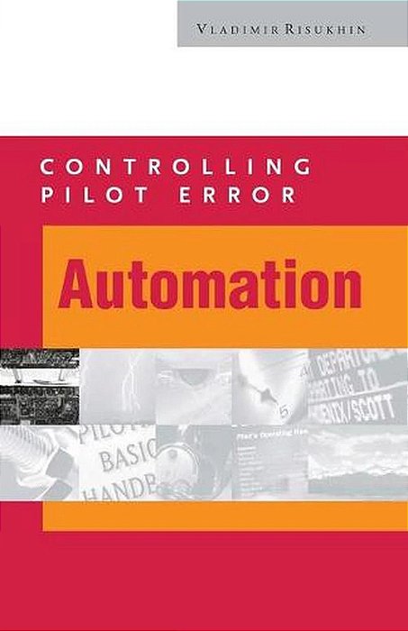Controlling Pilot Error: Automation - Vladimir Risukhin (em inglês)