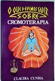 O Que Devemos Saber Sobre Cromoterapia - Claudia Cunha (marcas)