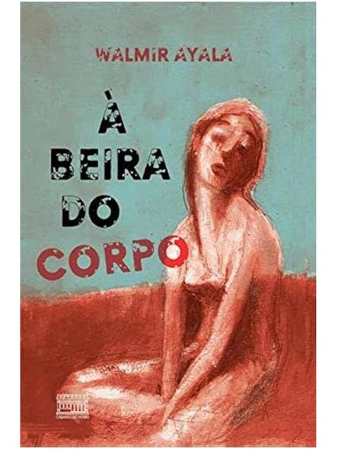 À Beira do Corpo - Walmir Ayala
