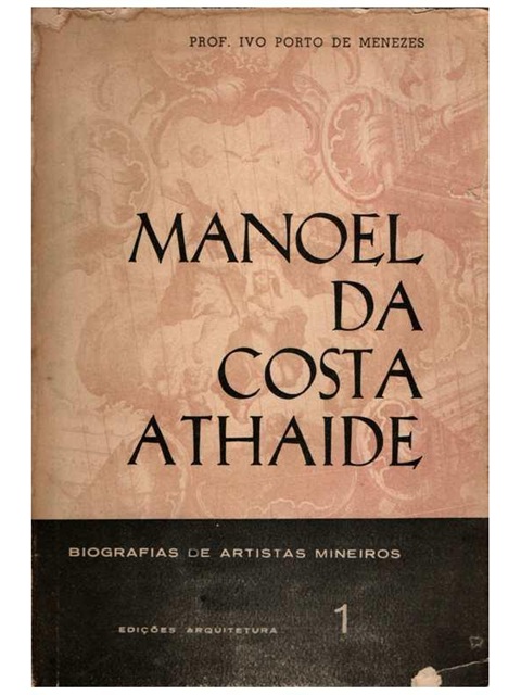 Manoel da Costa Athaide - Ivo Porto de Menezes - Biografias de Artistas Mineiros