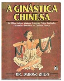 A Ginástica Chinesa - Dr. Dahong Zhuo