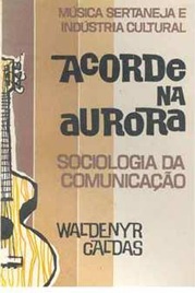 Acorde na Aurora. Música Sertaneja e Indústria Cultural - Waldenyr Caldas