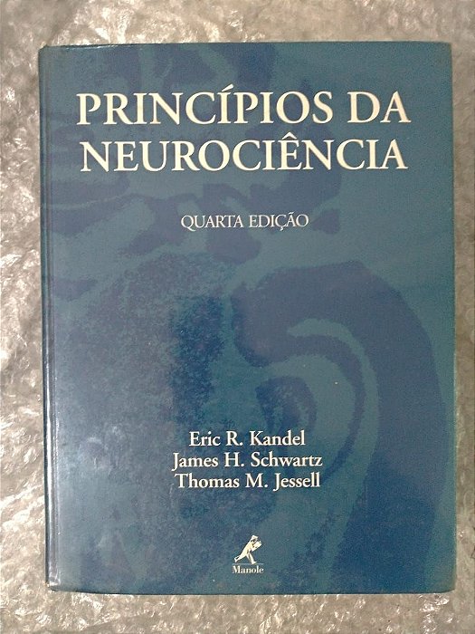 Princípios da Neurociência - Eric R. Kandel, James H. Schwartz e Thomas M. Jessell