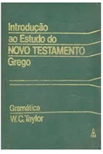 Introdução ao Estudo do Novo Testamento Grego - W. C. Taylor (marcas)