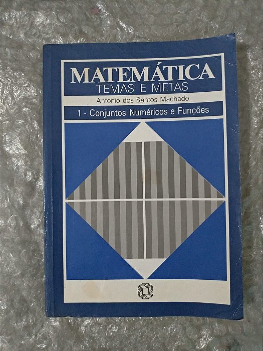 Matemática Temas e Metas 1 - Antonio dos Santos Machado