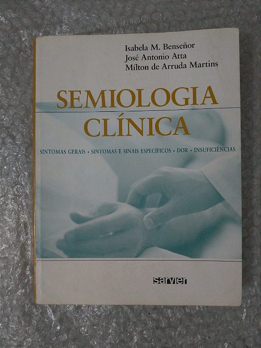 Semiologia Clínica - Isabel  M. Benseñor, José Antonio Atta e Mílton de Arruda Martins