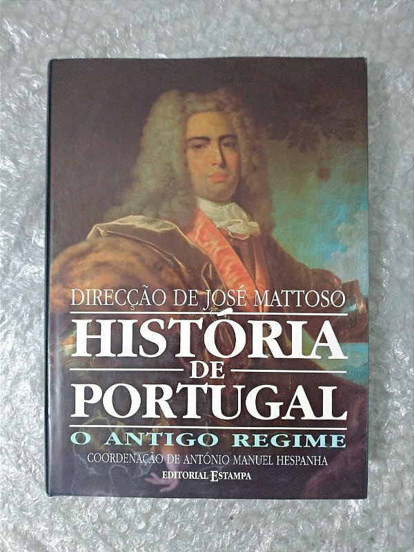 História de Portugal O Antigo Regime - José Mattoso (Direção)
