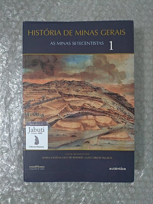 História de Minas Gerais: As minas Setecentistas 1 - Maria Efigênia Lage de Resende e Luiz Carlos Villalta