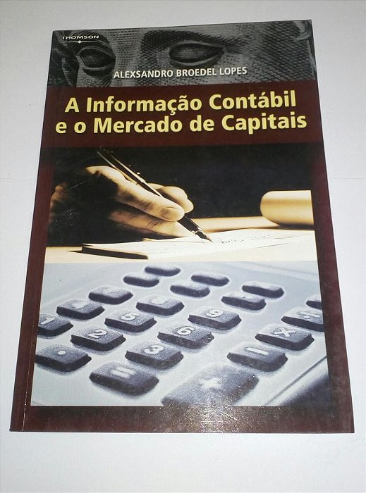 A informação contábil e o mercado de capitais - Alexsandro Broedel Lopes