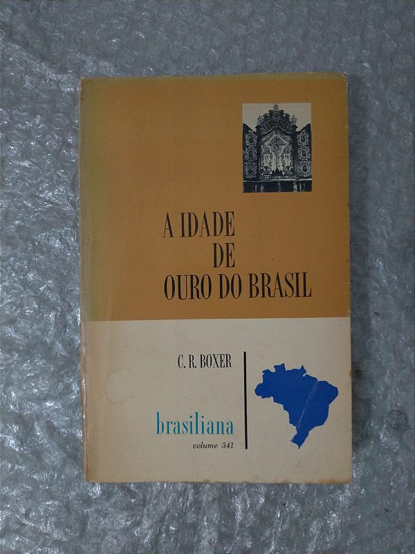 A Idade de Ouro do Brasil - C. R. Boxer