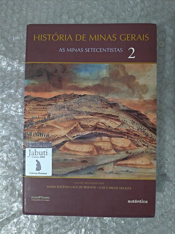 História de Minas Gerais: As minas Setecentistas 2 - Maria Efigênia Lage de Resende e Luiz Carlos Villalta