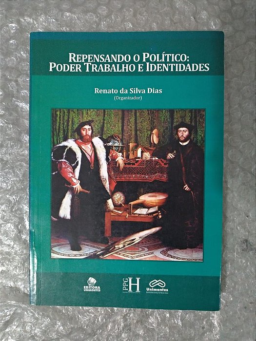 Repensando o Político: Poder Trabalho e Identidades - Renato da Silva Dias