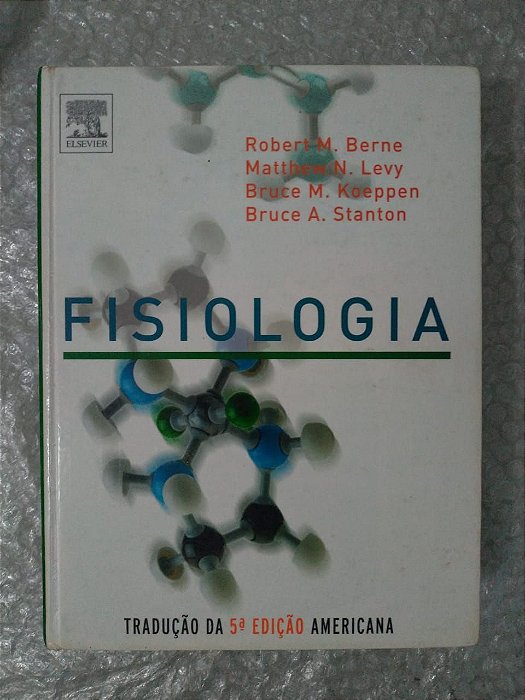 Fisiologia - Robert M. Berne, Matthew N. Lev, Bruce M. Koeppen e Bruce A. Stanton