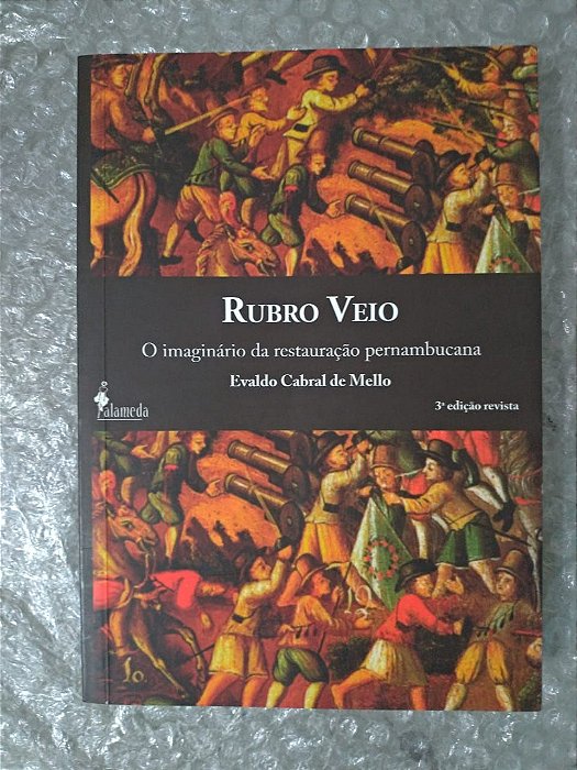 Rubro Veio O Imaginário da Restauração Pernambucana - Evaldo Cabral mello