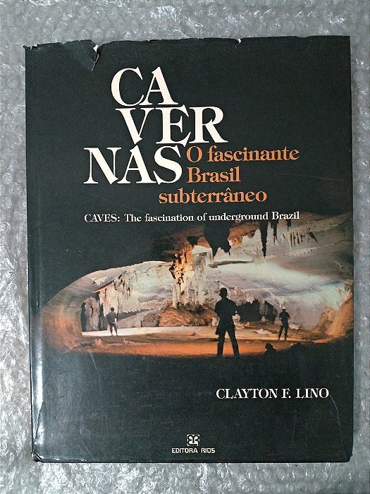 Cavernas O fascinante Brasil Subterrâneo - Clayton F. Lino