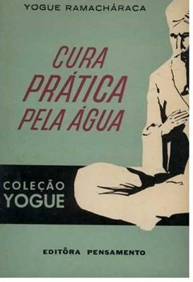 Cura Prática Pela Água - Yogue Ramacháraca