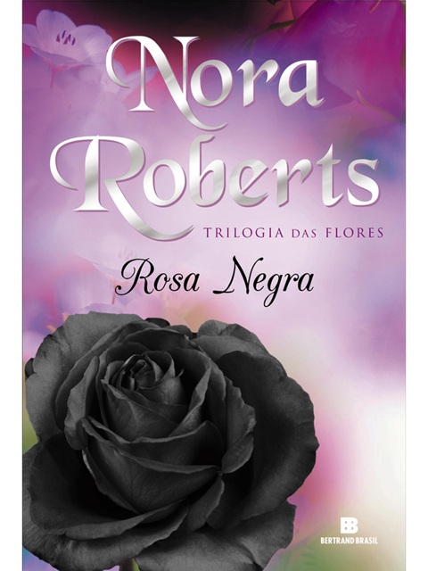 Rosa Negra (Vol. 2 Trilogia das flores) - Nora Roberts