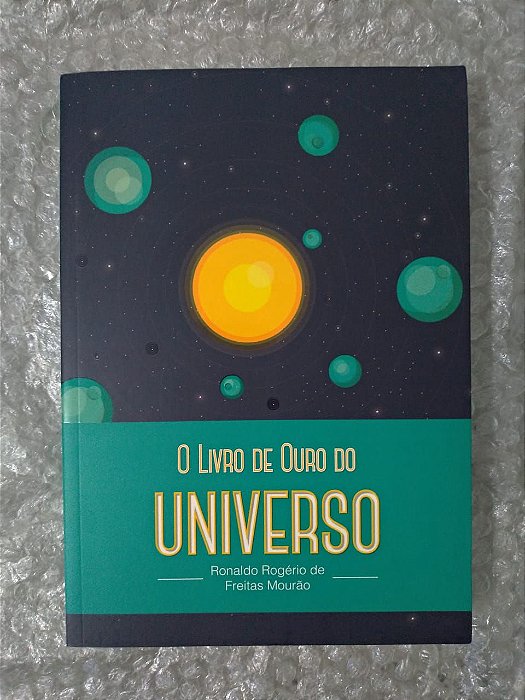 O Livro de Ouro do Universo - Ronaldo Rogério de Freitas Mourão