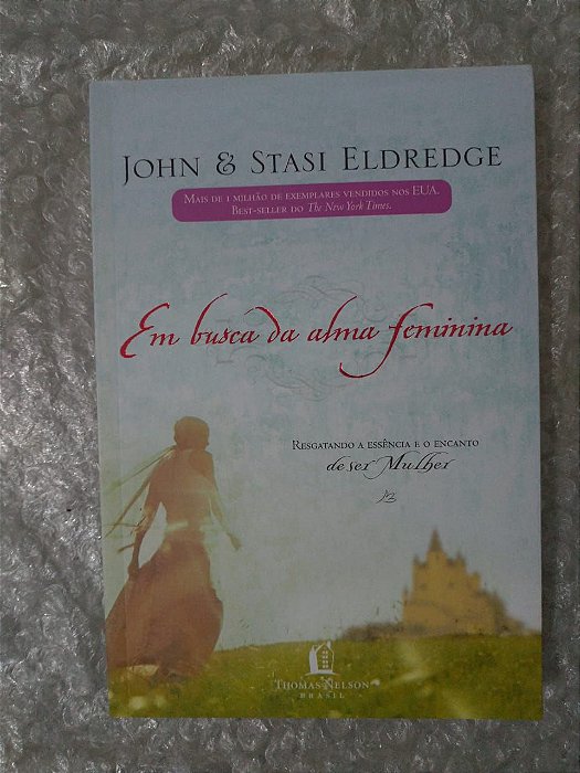 Em Busca da Alma Feminina - John E Stasi Eldredge