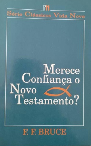 Merece Confiança o Novo Testamento? - F. F Bruce