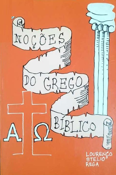 Noções do Grego Bíblico - Lourenço Stelio Rega (marcas)