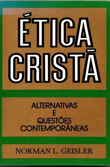 Ética Cristã - Norman L. Geisler