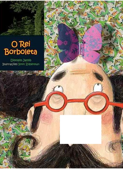 O Rei Borboleta - Dionisio Jacob