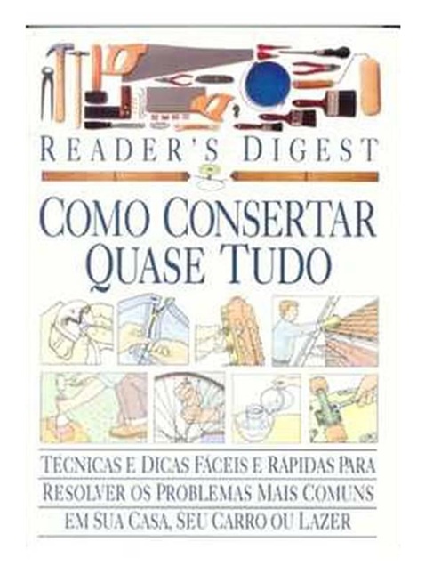 Como consertar quase tudo - Readers Digest