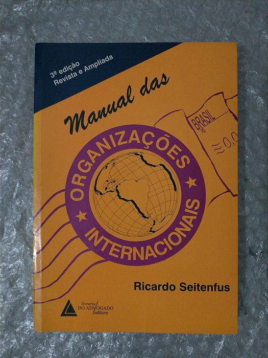 Manual das Organizações Internacionais - Ricardo Seitenfus