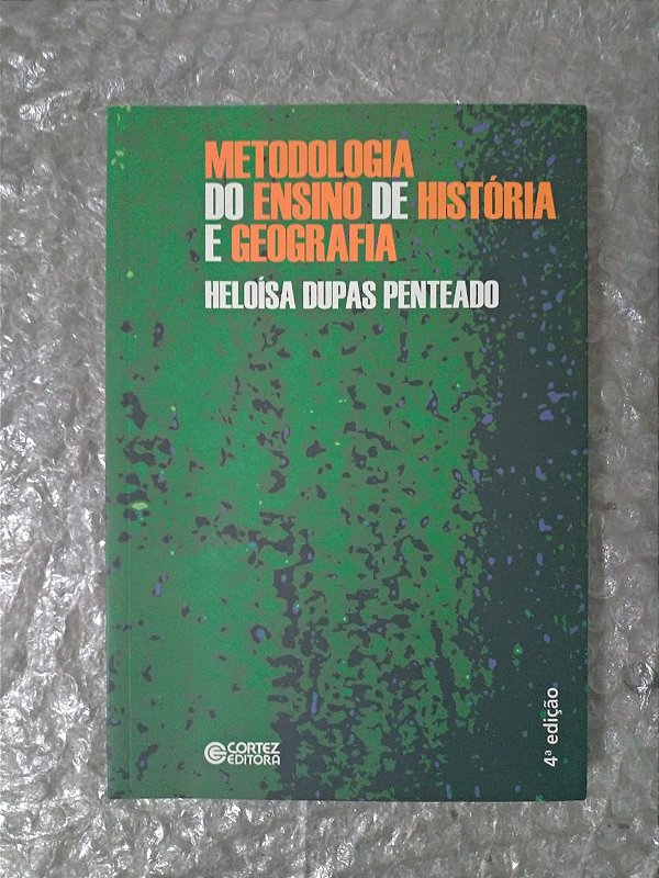 Metodologia do Ensino de História e Geografia - Heloísa Dupas Penteado