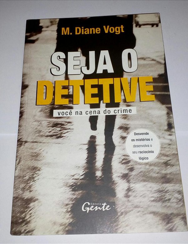 Seja o detetive - Você na cena do crime - M. Diane Vogt