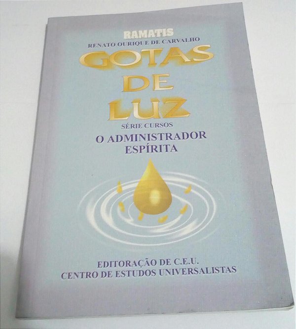 Gotas de luz - Ramatis - Renato Ourique de Carvalho - Espiritismo Filosofia