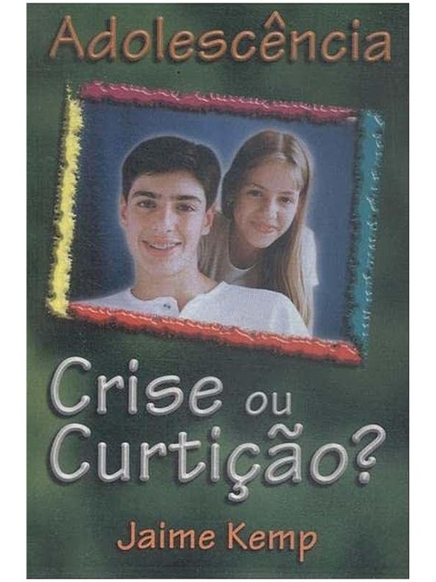 Adolescência - crise ou curtição? - Jaime Kemp (marcas)