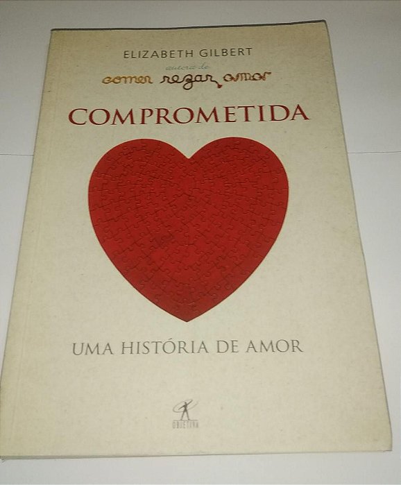 Comprometida - Uma história de amor - Elizabeth Gilbert