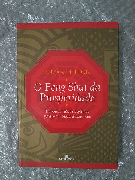 O Feng Shui da Prosperidade - Suzan Hilton