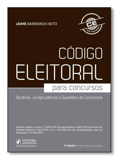 Código eleitoral para concursos: doutrinas, jurisprudência e questões de concursos - Jaime Barreiros Neto