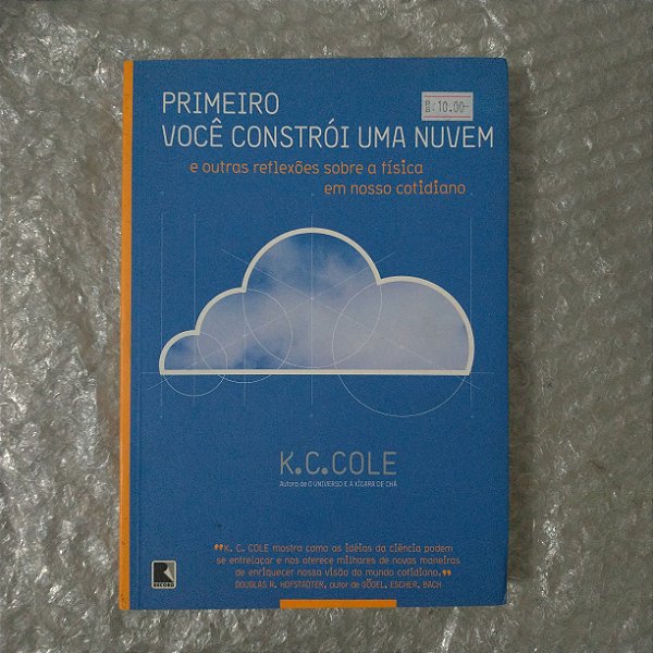 Primeiro Você Constrói Uma Nuvem - K. C. Cole - E outras reflexões sobre a física em nosso cotidiano
