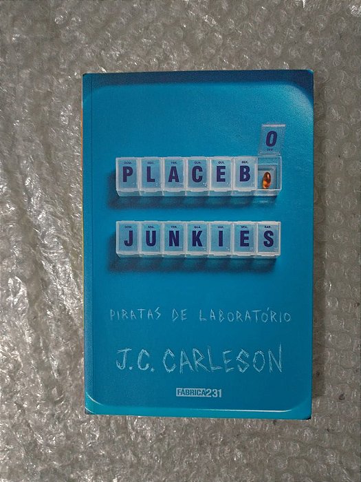 O Placebo Junkies - J. C. Carleson