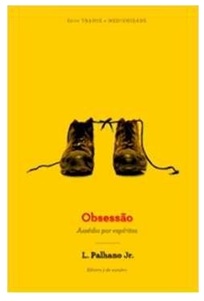 Obsessão - Assédio por Espíritos - Lamartine Palhano Júnior
