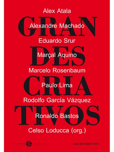 Grandes criativos - Celso Loducca - Alex Atala e outros