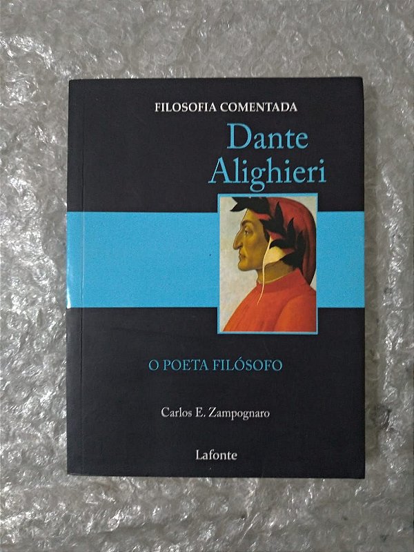Dante Alighieri: O Poeta Filósofo - Carlos E. Zampognaro