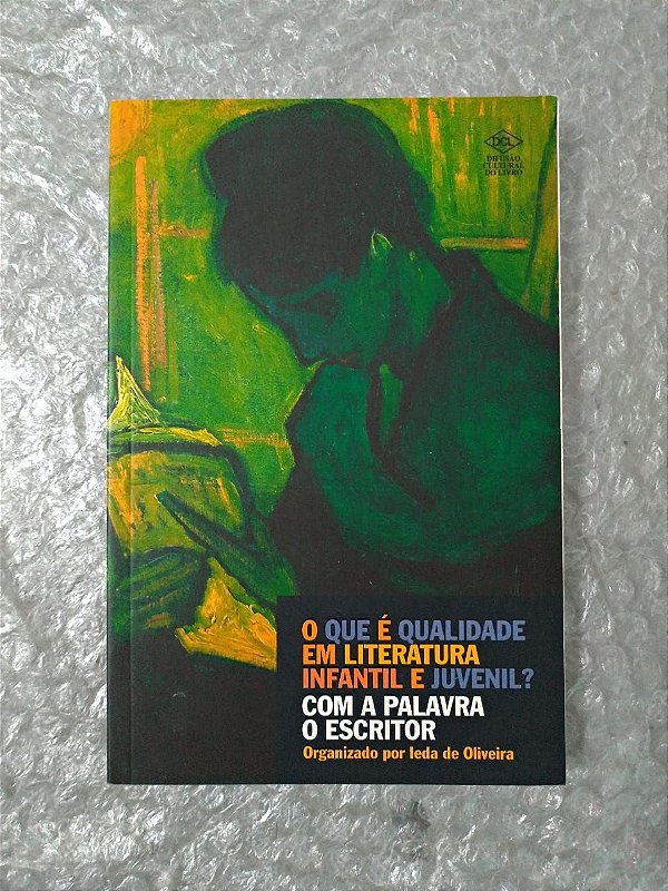 O Que é Qualidade Infantil e Juvenil? Com a Palavra o Escritor - Ieda de Oliveira (Org.)