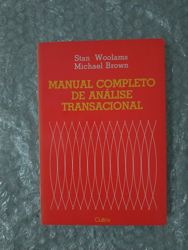 Manual Completo de Análise Transacional - Stan Woolams e Michael Brown