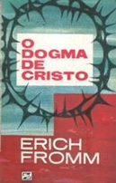 O Dogma de Cristo - Erich Fromm