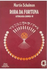 Roda da Fortuna - Martin Schulman - Astrologia Carmica - 3