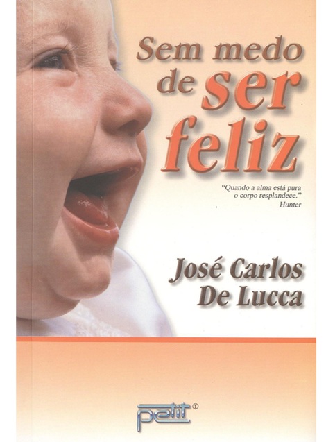 Sem medo de ser feliz - José Carlos de Lucca