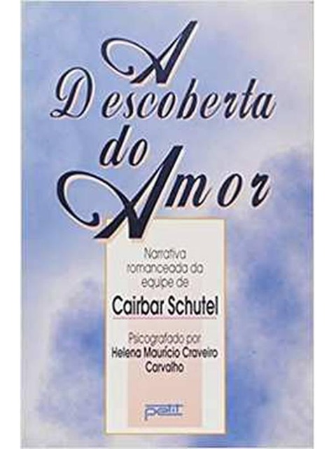 A descoberta do amor Helena - Cairbar Schutel - Mauricio Craveiro Carvalho