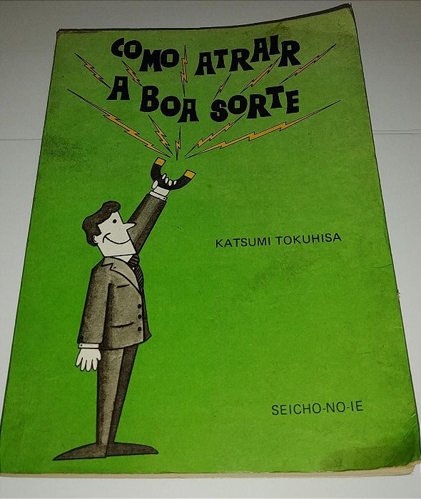 Como atrair a boa sorte - Katsumi Tokuhisa - Seicho-no-ie